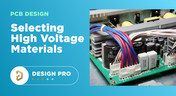 Selecting Materials for High Voltage PCB Design and Layout