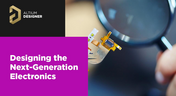 Designing the Next-Generation Electronics