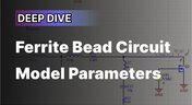 Embedded thumbnail for Ferrite Bead Circuit Model Parameters Deep Dive