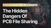 Embedded thumbnail for The Hidden Dangers of PCB File Sharing (And the One Solution You Need)