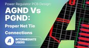 Embedded thumbnail for AGND vs PGND: Proper Net Tie Connections in Power Regulator PCB Design