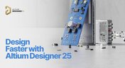 Embedded thumbnail for Design Faster with Altium Designer 25