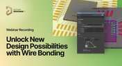 Embedded thumbnail for Unlock New Design Possibilities with Wire Bonding - Recording Preview