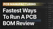 Embedded thumbnail for The Fastest Ways to Run a PCB BOM Review