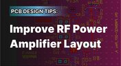 Embedded thumbnail for PCB Design Tips to Improve RF Power Amplifier Layout