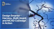 Embedded thumbnail for Design Smarter - Harness, Multi-board, and MCAD CoDesign in Action
