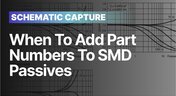 Embedded thumbnail for When to Add Part Numbers to SMD Passives