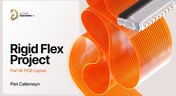 Embedded thumbnail for Kickstart Your Rigid-Flex Journey: Part III - PCB Layout