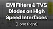 Embedded thumbnail for EMI Filters &amp; TVS Diodes on High-Speed Interfaces (Done Right)