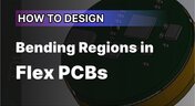 Embedded thumbnail for How to Design Bending Regions in Flex PCBs