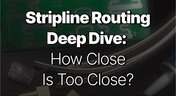 Embedded thumbnail for Stripline Routing Deep Dive: How Close Is Too Close?
