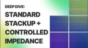 Embedded thumbnail for Standard Stackup + Controlled Impedance Deep Dive