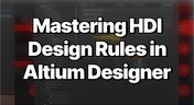 Embedded thumbnail for Mastering HDI Design Rules in Altium Designer