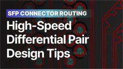 Embedded thumbnail for SFP Connector Routing: High-Speed Differential Pair Design Tips