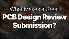 Embedded thumbnail for What Makes a Great PCB Design Review Submission?