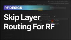 Embedded thumbnail for Skip Layer Routing for RF: Control Impedance &amp; Cut Insertion Loss