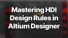 Embedded thumbnail for Mastering HDI Design Rules in Altium Designer